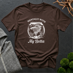 Mentally With My Betta T‑Shirt | Betta Lover Shirt