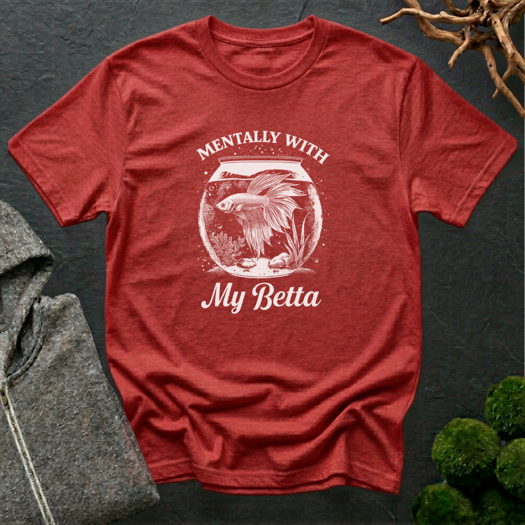 Mentally With My Betta T‑Shirt | Betta Lover Shirt