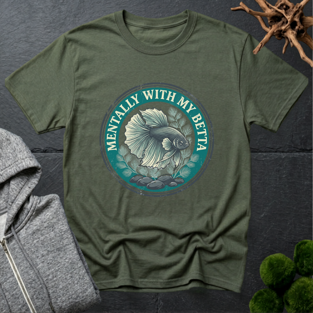 Mentally with my Betta T‑Shirt | Betta Lover Shirt