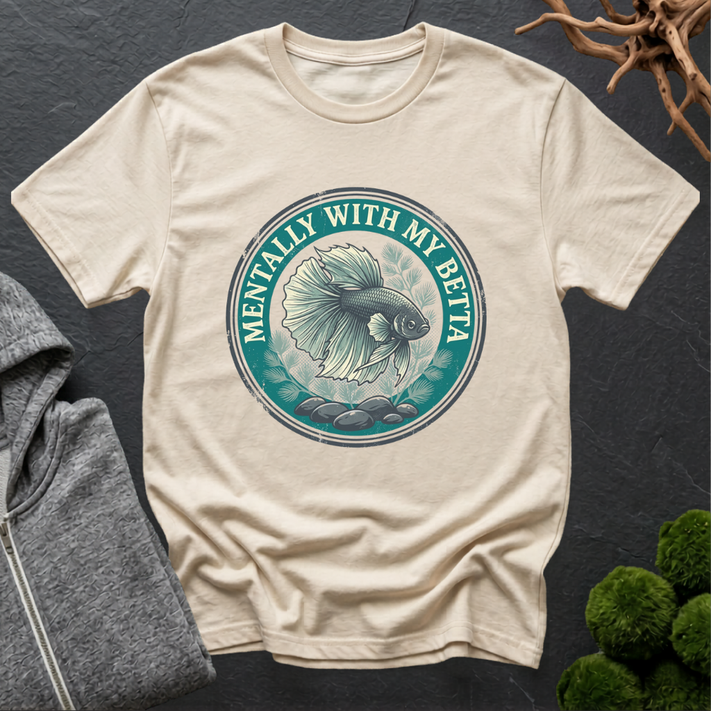 Mentally with my Betta T‑Shirt | Betta Lover Shirt