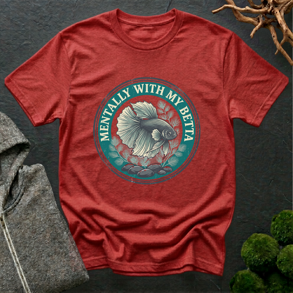 Mentally with my Betta T‑Shirt | Betta Lover Shirt