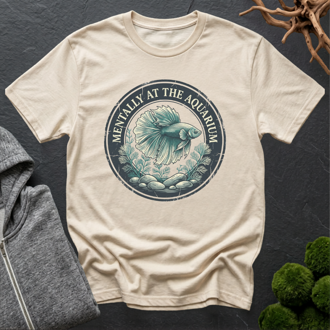 Mentally at the Aquarium T‑Shirt | Betta Lover Shirt