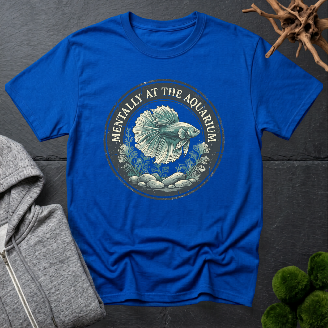 Mentally at the Aquarium T‑Shirt | Betta Lover Shirt