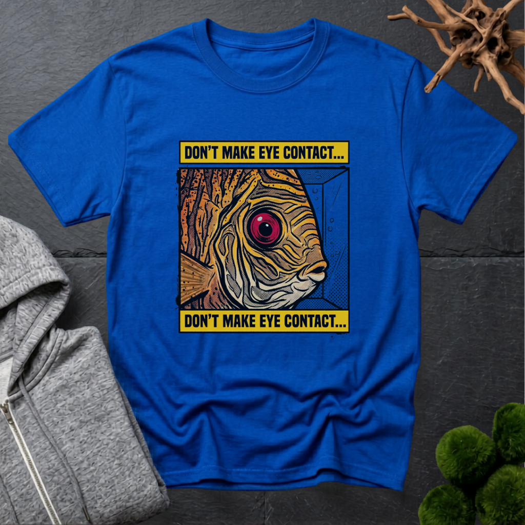 Don't Make Eye Contact Discus Fish T-Shirt | Discus Lover Shirt