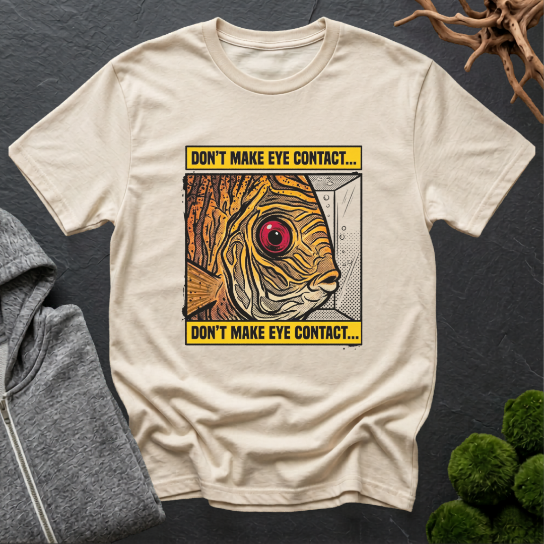 Don't Make Eye Contact Discus Fish T-Shirt | Discus Lover Shirt