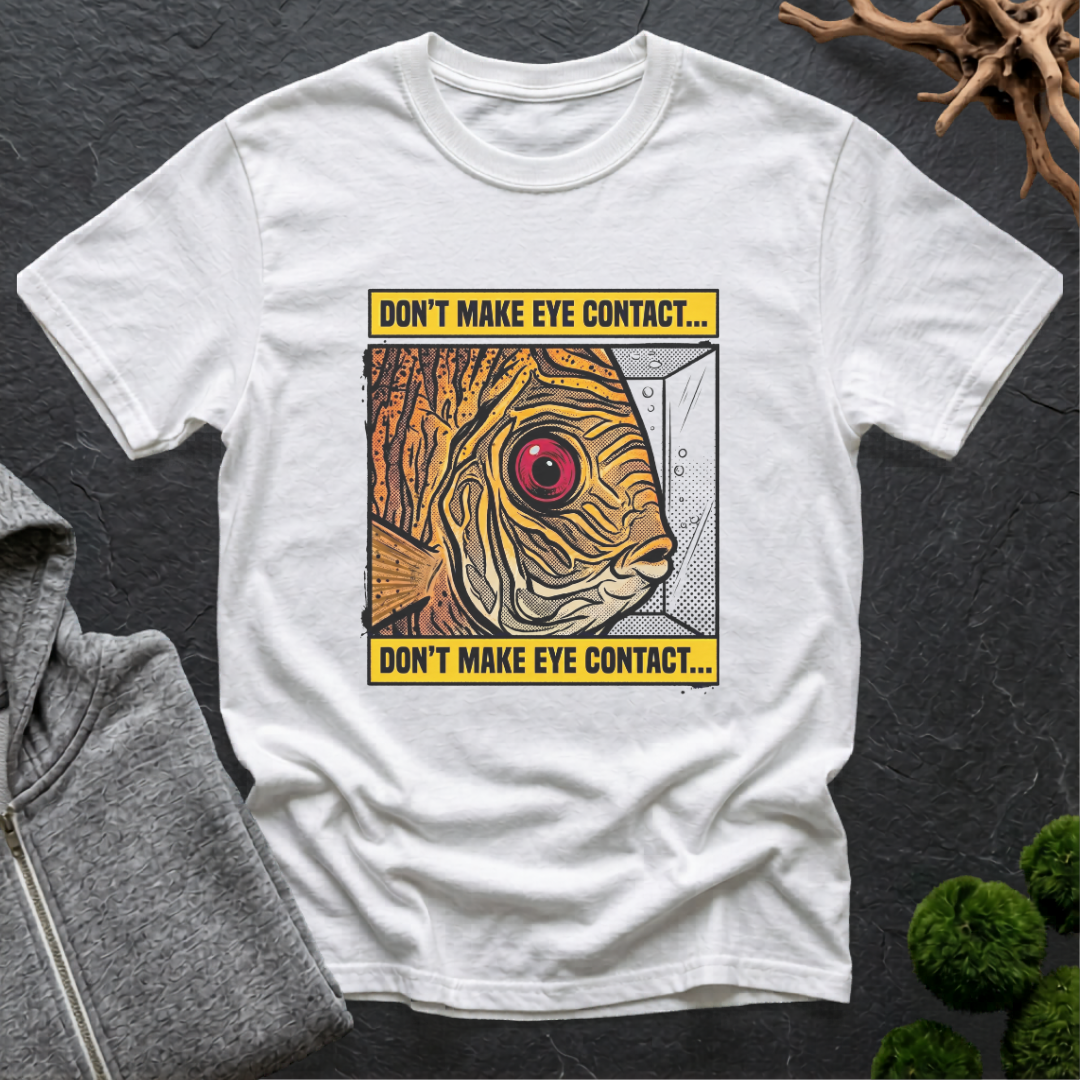 Don't Make Eye Contact Discus Fish T-Shirt | Discus Lover Shirt