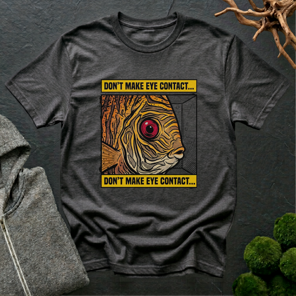 Don't Make Eye Contact Discus Fish T-Shirt | Discus Lover Shirt