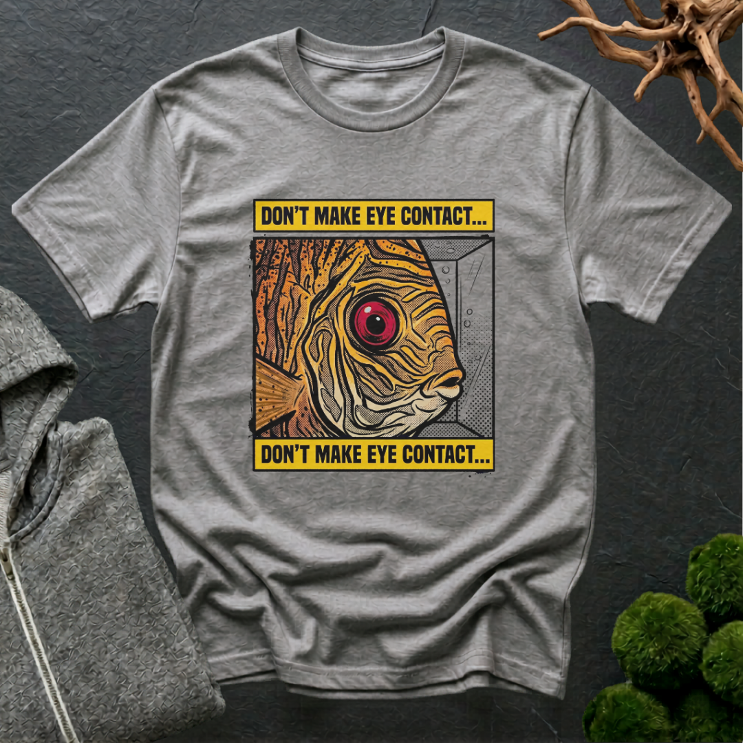 Don't Make Eye Contact Discus Fish T-Shirt | Discus Lover Shirt