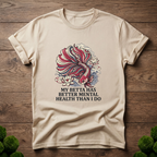My Betta Has Better Mental Health Than I Do T-Shirt | Betta Lover Shirt