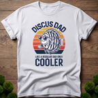 Discus Dad - Like a Regular Dad Only Cooler T-Shirt