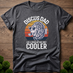 Discus Dad - Like a Regular Dad Only Cooler T-Shirt