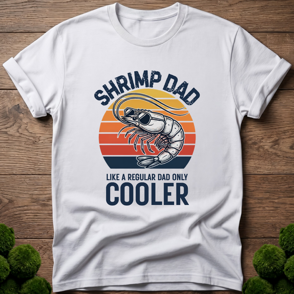 Shrimp Dad - Like a Regular Dad Only Cooler T-Shirt