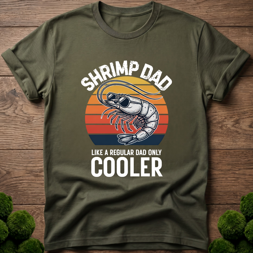 Shrimp Dad - Like a Regular Dad Only Cooler T-Shirt