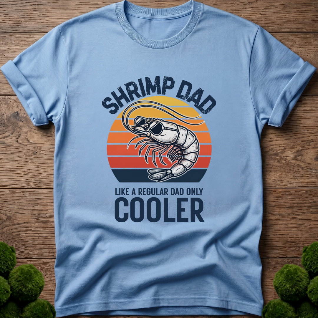 Shrimp Dad - Like a Regular Dad Only Cooler T-Shirt
