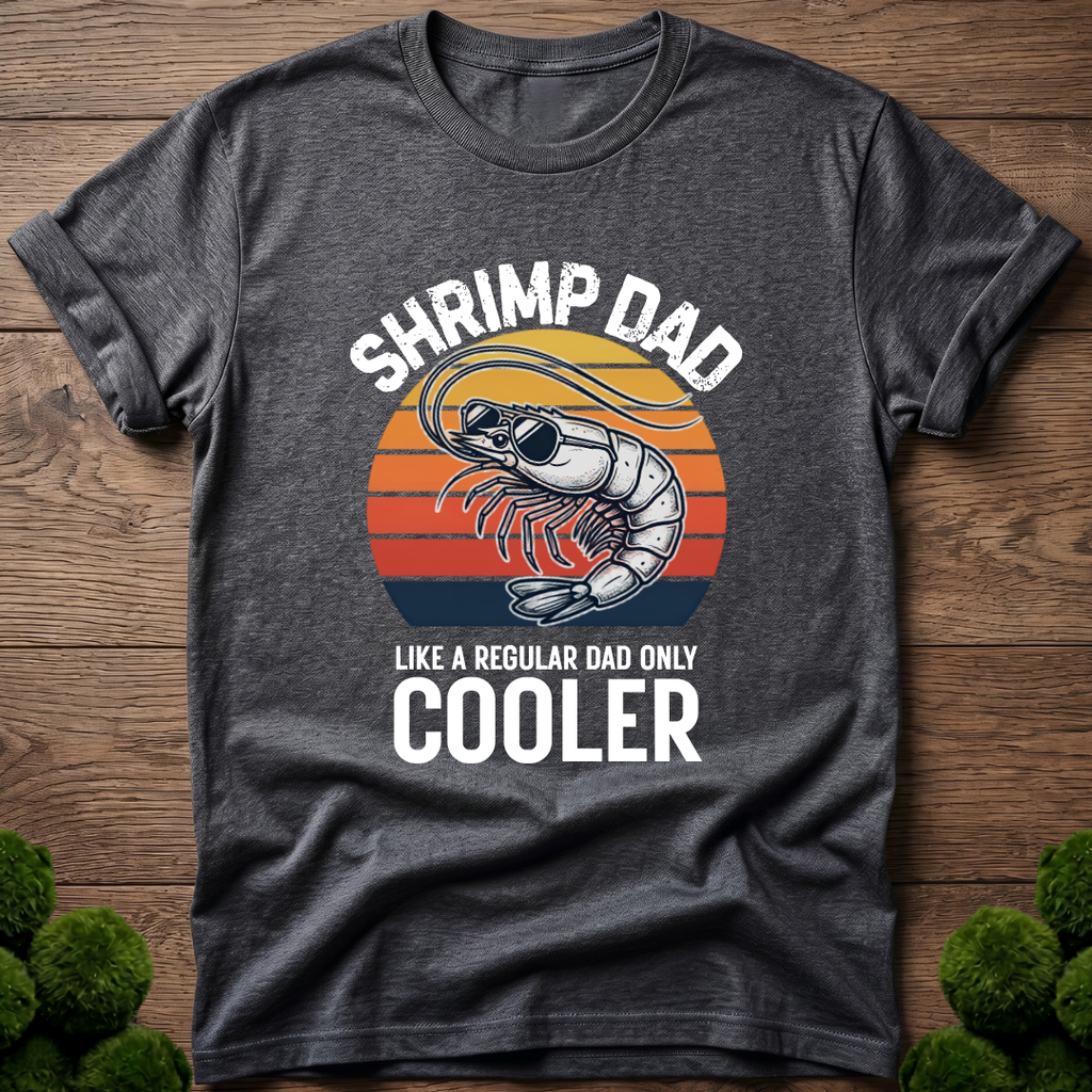 Shrimp Dad - Like a Regular Dad Only Cooler T-Shirt