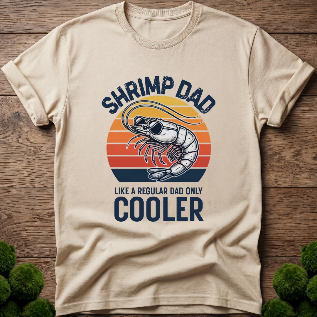 Shrimp Dad - Like a Regular Dad Only Cooler T-Shirt
