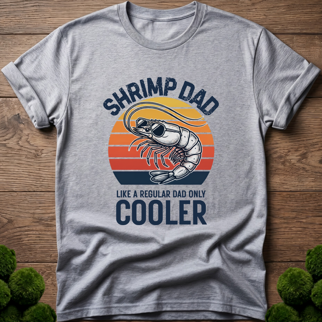 Shrimp Dad - Like a Regular Dad Only Cooler T-Shirt